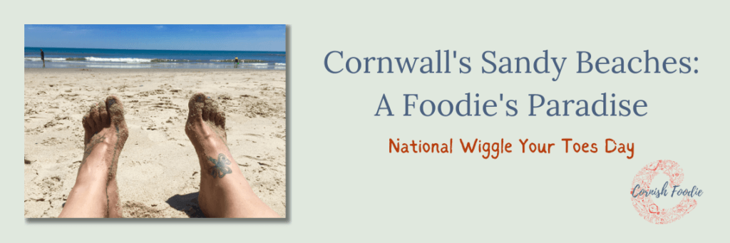 Cornwall's Sandy Beaches A Foodies Paradise